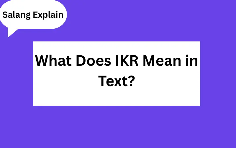 _ IKR Mean in Text 